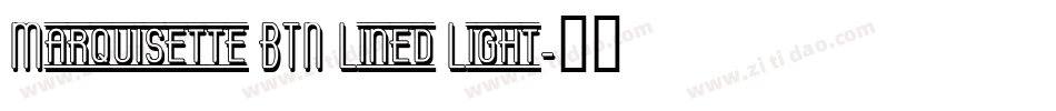Marquisette BTN Lined Light字体转换